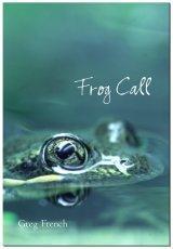 Frog Call by Greg French