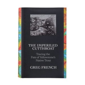 THE IMPERILED CUTTHROAT - Greg French